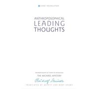 Anthroposophical Leading Thoughts: Anthroposophy as a Path of Knowledge: The Michael Mystery (Classic Translations)