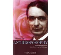 Anthroposophy : A Concise Introduction to Rudolf Steiner's Spiritual Philosophy