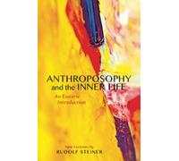 Anthroposophy and the Inner Life: An Esoteric Introduction