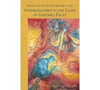 Anthroposophy in the Light of Goethe's Faust: Writings and Lectures from Mid-1890s to 1916: 272 (The Collected Works of Rudolf Steiner)