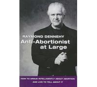 Anti-Abortionist At Large: How To Argue Abortion Intelligently And Live To Tell About It