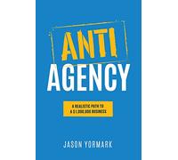 Anti-Agency: A Realistic Path to A $1,000,000 Business