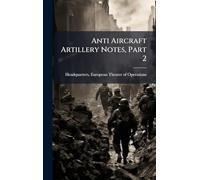 Anti Aircraft Artillery Notes, Part 2