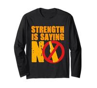 Anti Alcohol Strength is Saying No Long Sleeve T-Shirt