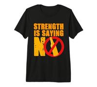 Anti Alcohol Strength is Saying No Premium T-Shirt