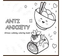 Anti-Anxiety: A stress-relief coloring book monochrome for adults and teens, featuring simple designs with bold lines for relaxation, including drawings of food and desserts.