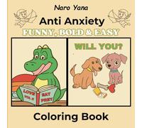 Anti Anxiety Coloring Book: Coloring Book for Adults and Teens, Bold and Easy, Simple and Big Designs for Relaxation Featuring Animals, Flowers, Patterns, Funny and Cute Things.