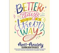Anti-Anxiety Coloring Book for Adults: Over 40 Beautiful Pattern Designs with Positive Quotes for Self-Healing, Stress-Relief and Calming the Mind