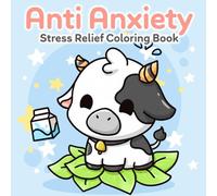 Anti Anxiety Coloring Book: Mindful Coloring Collection of Cute Animals, Floral Motifs, and Bold Easy Patterns Created for Relaxation and Stress Relief