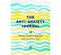 Anti-Anxiety Journal: Writing Prompts to Keep You Calm and Stress-Free (33) (Creative Keepsakes)