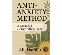 Anti-Anxiety Method: A Grounded 30-Day Path to Peace