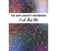 Anti Anxiety Notebook: the anti-anxiety workbook for adults, teens/ mindfulness anxiety journal gift/anxiety self help book