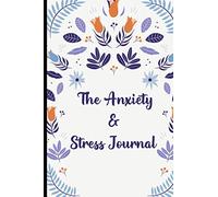 Anti Anxiety Writing Prompt Journal: A Prompted Diary For Stress Management, Journal For Defeating Worry And Anxiety