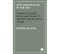 Anti-Arab Racism in the USA: Where It Comes From and What It Means For Politics Today