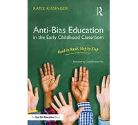 Anti-Bias Education in the Early Childhood Classroom: Hand in Hand, Step by Step