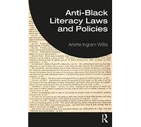 Anti-Black Literacy Laws and Policies