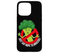 Anti Broccoli Just Say Nope to Broccoli Case for iPhone 15 Pro Max