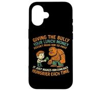 Anti Bully Giving The Bully Lunch Money Funny Quote Case for iPhone 16