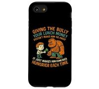 Anti Bully Giving The Bully Lunch Money Funny Quote Case for iPhone SE (2020) / 7/8