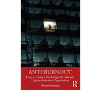 Anti-burnout: How to Create a Psychologically Safe and High-performance Organisation