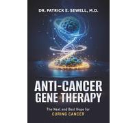 Anti-Cancer Gene Therapy: The Next and Best Hope for Curing Cancer