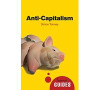 Anti-capitalism: A Beginner's Guide