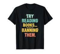 Anti Censorship Try Reading Books Instead of Banning Them T-Shirt