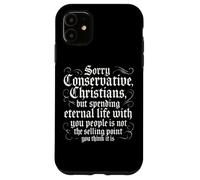 Anti Conservative Christian Nationalist Eternal Life Sarcasm Case for iPhone 11