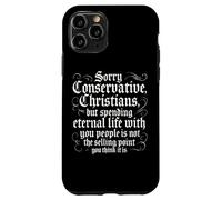 Anti Conservative Christian Nationalist Eternal Life Sarcasm Case for iPhone 11 Pro