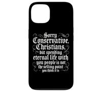 Anti Conservative Christian Nationalist Eternal Life Sarcasm Case for iPhone 13