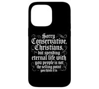 Anti Conservative Christian Nationalist Eternal Life Sarcasm Case for iPhone 14 Pro Max