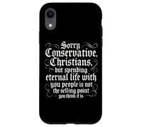 Anti Conservative Christian Nationalist Eternal Life Sarcasm Case for iPhone XR