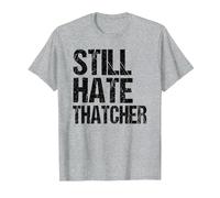 Anti Conservatives General Election Still Hate Thatcher T-Shirt, Men, Heather Grey, Medium