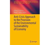Anti-Crisis Approach to the Provision of the Environmental Sustainability of Economy (Approaches to Global Sustainability, Markets, and Governance)