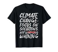 Anti Democrats CLIMATE CHANGE FOCUS ON SOLUTIONS Activists T-Shirt