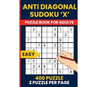 Anti Diagonal Sudoku Easy - 400 Unique Logic Puzzles for Beginners: Easy Anti-Diagonal Sudoku X Puzzles | Brain Training | 9x9 Grid | 2 Puzzles Per Page | Fresh Logic Challenge