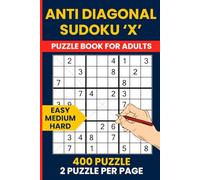 Anti Diagonal Sudoku Easy to Hard - 400 Unique Puzzles for All Levels: 150 Easy, 150 Medium & 100 Hard Anti-Diagonal Sudoku | 9x9 Grid | Brain Training Challenge