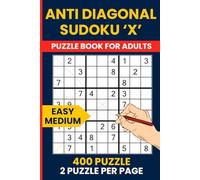 Anti Diagonal Sudoku Easy to Medium - 400 Unique Logic Puzzles: 200 Easy & 200 Medium Anti-Diagonal ( Diagonale, Diagonales, Diagonaal ) Sudoku | Brain Training for All Levels