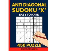 Anti Diagonal Sudoku Puzzle Book for Adults Volume 5: 450 Anti Sudoku X Puzzles from Easy to Hard - Gradual Difficulty Puzzle Challenge with Solutions