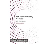 Anti-Discriminatory Practice: Equality, Diversity and Social Justice: 28 (Practical Social Work Series)