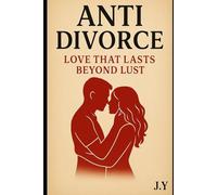 Anti Divorce: Love that Lasts beyond Lust