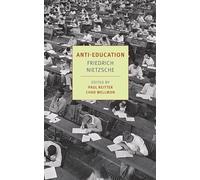 Anti-Education (New York Review Books Classics): On the Future of Our Educational Institutions