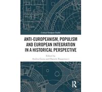 Anti-Europeanism, Populism and European Integration: A Historical Perspective