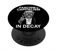 Anti Fascism Anti Trump Fascism is capitalism in decay PopSockets Adhesive PopGrip