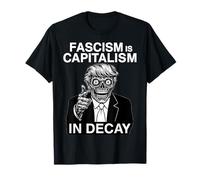 Anti Fascism Anti Trump Fascism is Capitalism in Decay T-Shirt