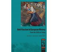 Anti-Fascism in European History: From the 1920s to Today (Studies in Political Radicalization: Historical and Comparative Perspectives)