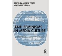 Anti-Feminisms in Media Culture – Routledge