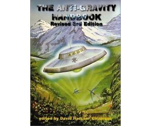 Anti-Gravity Handbook: Revised Third Edition by David Hatcher Childress 3rd (third) Revised Edition (2003)