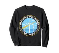 Anti Green OFF SHORE Wind Power Anti Wind Power Sweatshirt