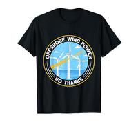 Anti Green OFF SHORE Wind Power Anti Wind Power T-Shirt